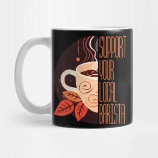 Support Your Local Barista Coffee Lover's Cup Mug